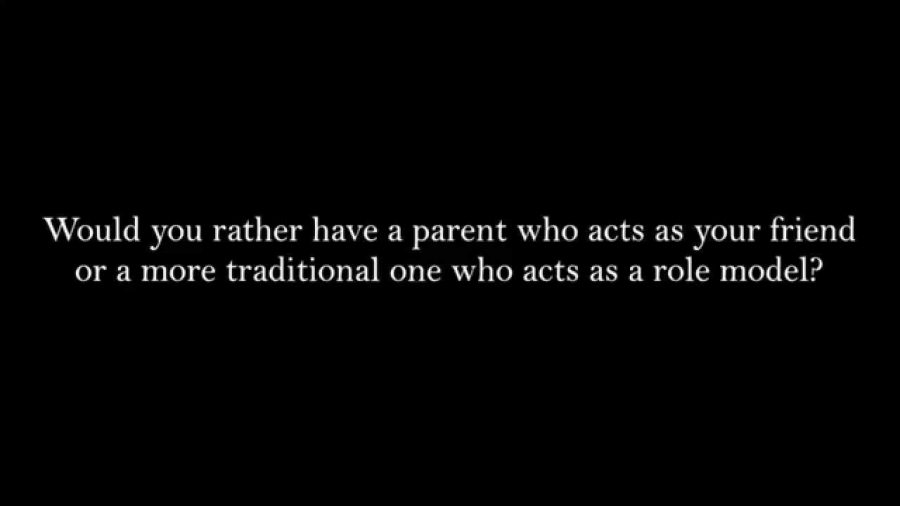 Would you rather have your parents be your parents or your friends?