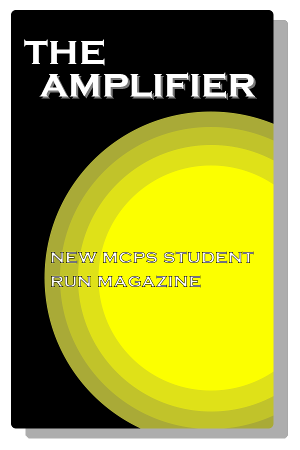 This+year%2C+MCPS+students+have+the+opportunity+to+writing+for+The+Amplifier%2C+an+MCPS-wide+student-run+magazine.+